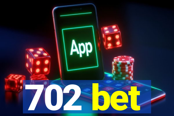 702 bet